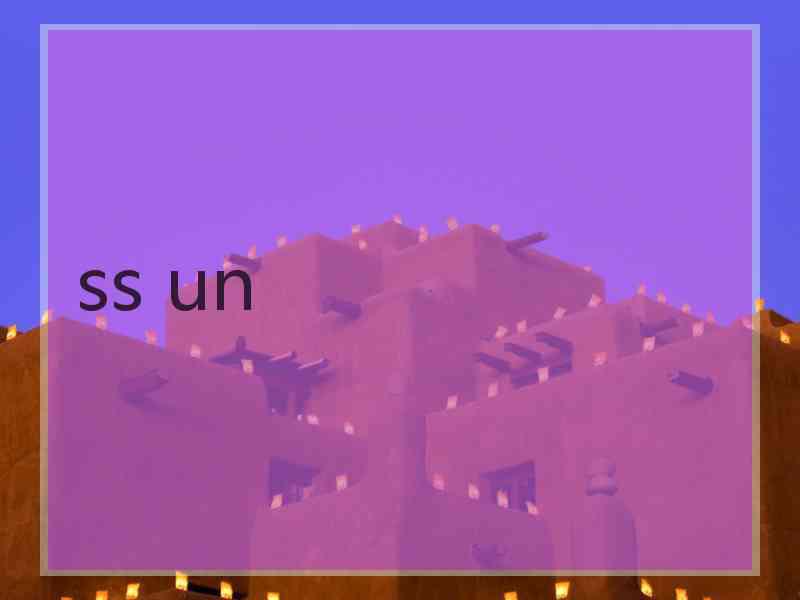 ss un ss un