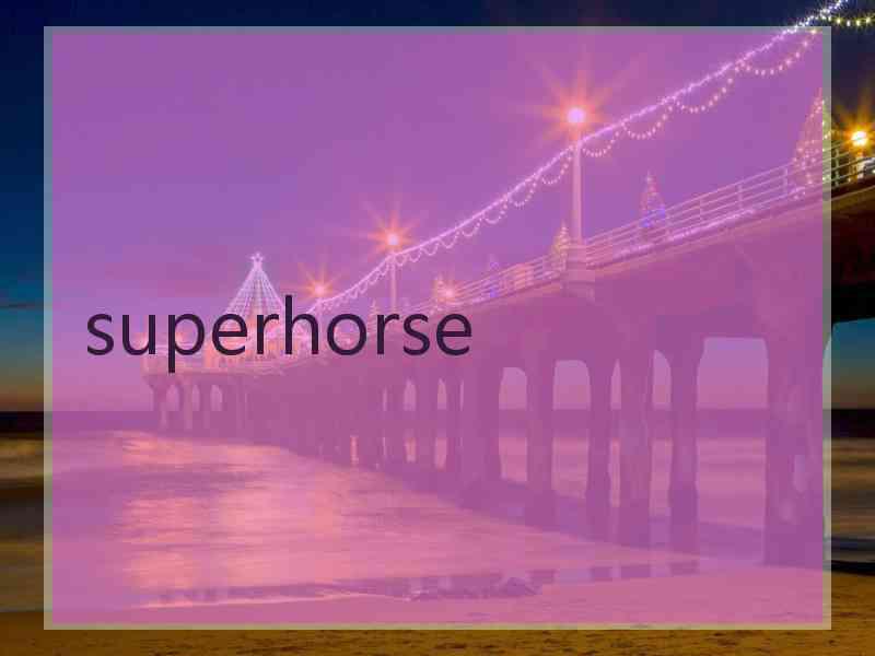 superhorse