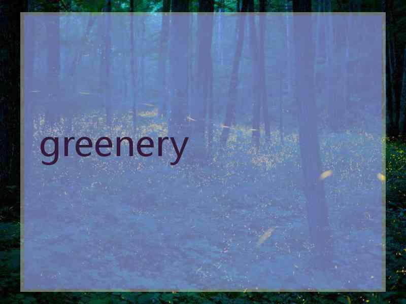 greenery