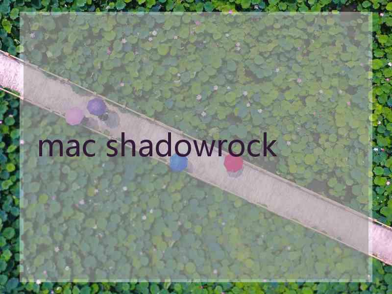 mac shadowrock