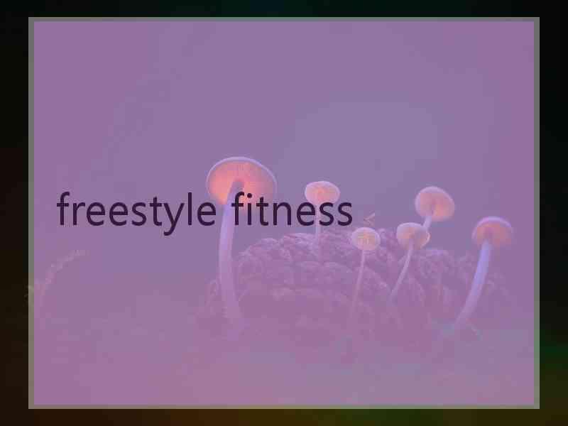 freestyle fitness