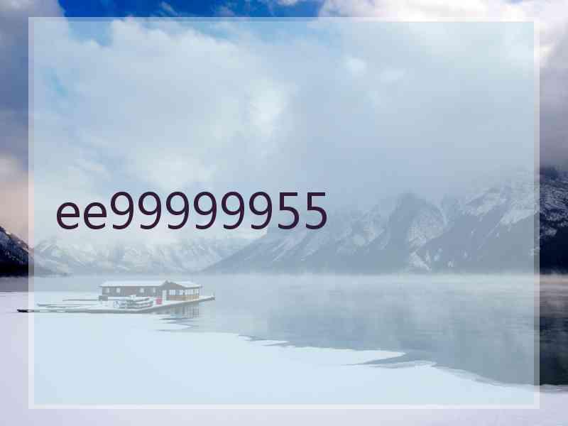 ee99999955
