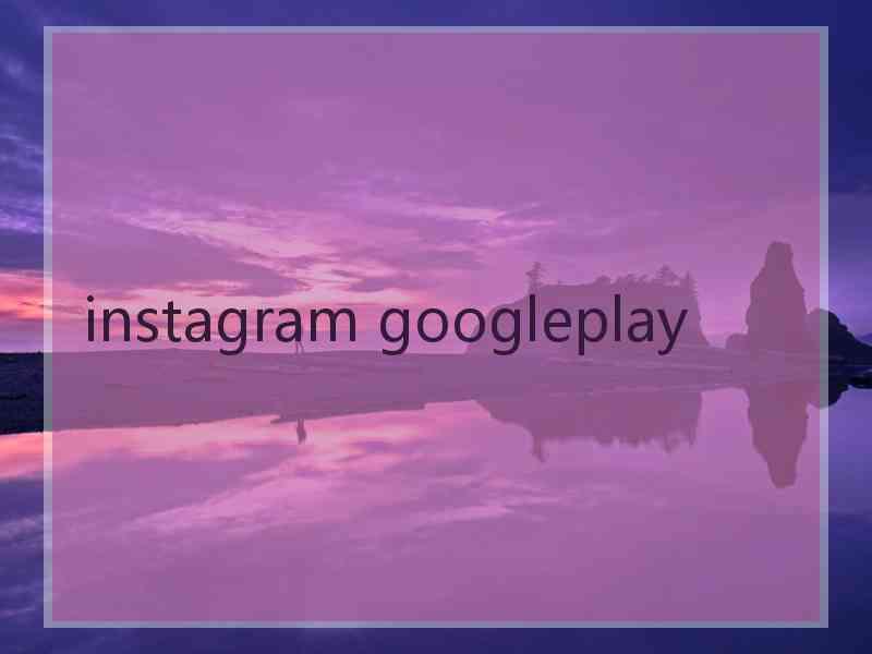 instagram googleplay