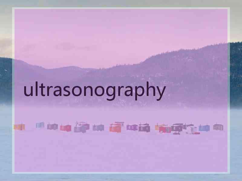 ultrasonography
