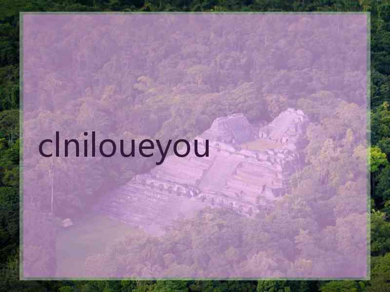 clniloueyou
