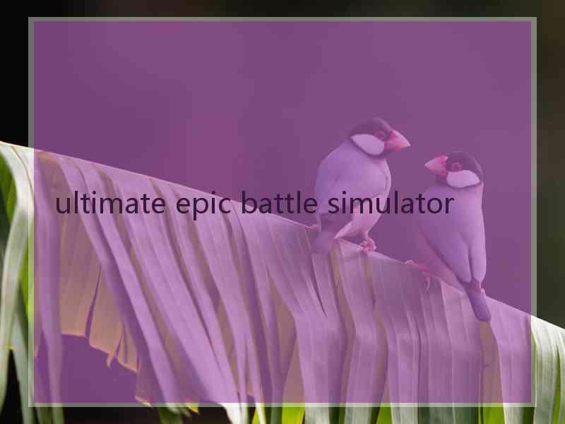 ultimate epic battle simulator