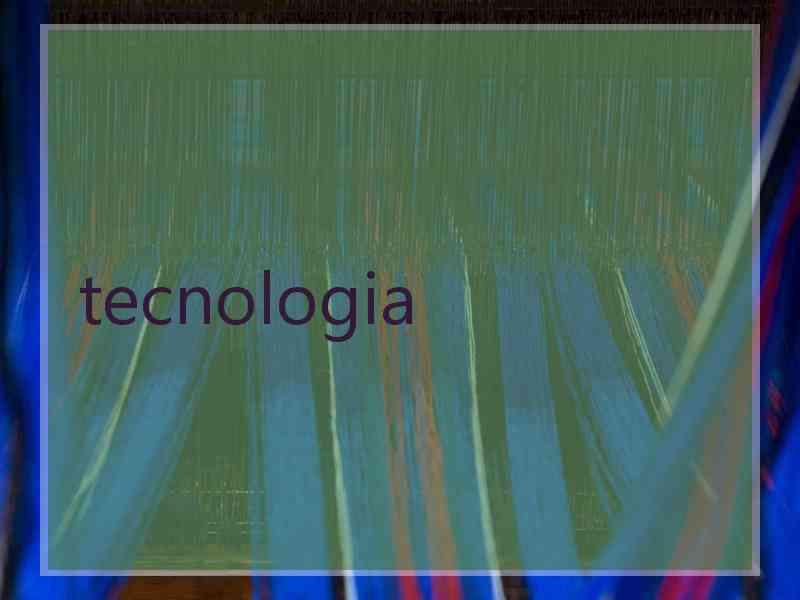 tecnologia